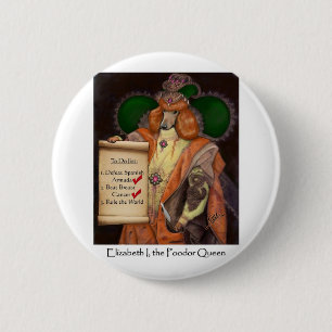 Elizabeth I, the Poodor Queen 2" Button