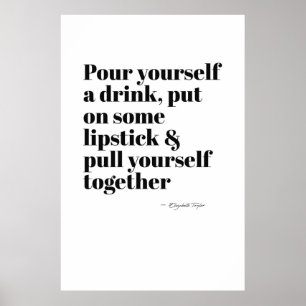 Elizabeth Taylor - Pour yourself a drink poster