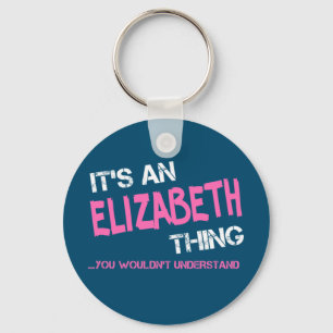 Elizabeth thing you wouldn't understand name key ring