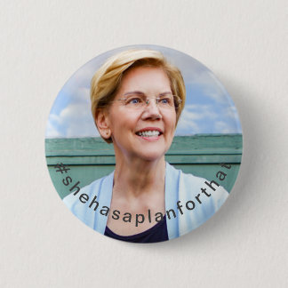 Elizabeth Warren - She Has A Plan For That 6 Cm Round Badge