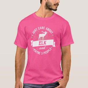 Elk Gift - I Just Care About Elk! T-Shirt