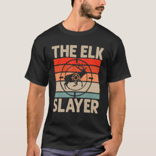 Elk Hunter Retro Vintage The Elk Slayer Elk Huntin T-Shirt