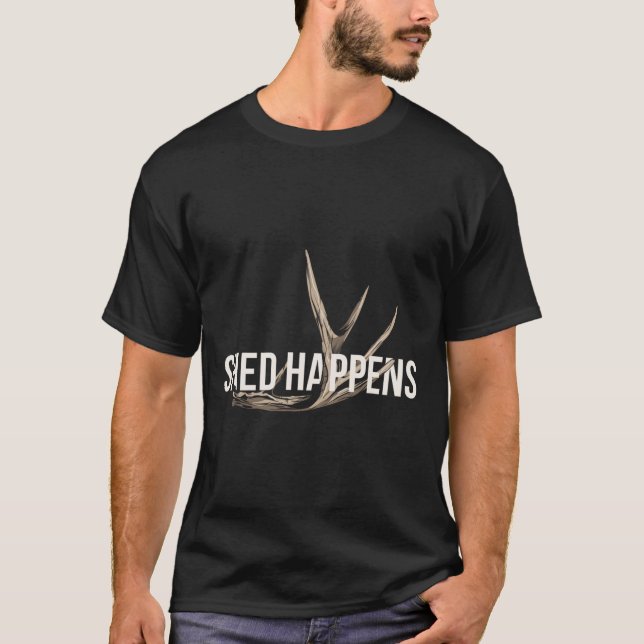 Elk Hunter Shed Happens Funny Deer Hunting  T-Shirt (Front)