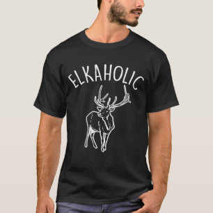 Elkaholic Funny Elk Hunting Deer Archery Bow Hunte T-Shirt