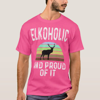 Elkoholic And Proud Of It Funny Elk Hunting Sunset T-Shirt