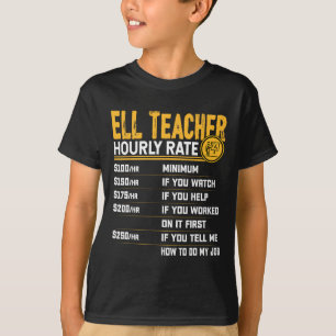 Ell Teacher Hourly Rate - Funny Ell Educator Tutor T-Shirt