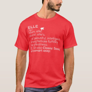 Elle Name Elle Definition Elle Female Name Elle Me T-Shirt