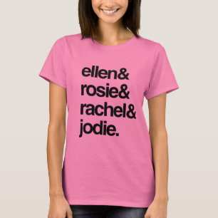 Ellen Rosie Rachel and Jodie T-Shirt