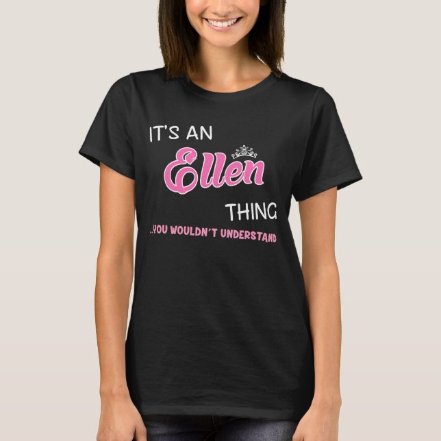 Ellen thing you wouldn't understand T-Shirt (Front)