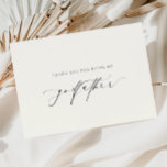 Ellesmere Thank You For Being My Godfather Card<br><div class="desc">This Christening Ellesmere card features a modern minimalist design on a white background for a clean and simple look. The script heading is an image that cannot be edited. All of the other text is fully editable. For more advanced customisation of this design, simply select the "Customise It" button above....</div>