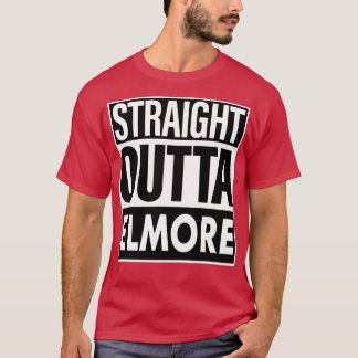 Elmore Name Straight Outta Elmore T-Shirt