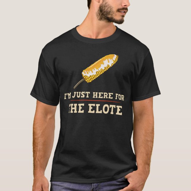 Elote Corn Gift Roasted Mexican Street Corn T-Shirt (Front)