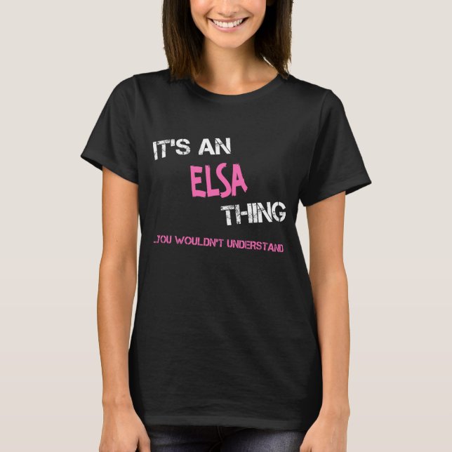 Elsa thing you wouldn't understand T-Shirt (Front)