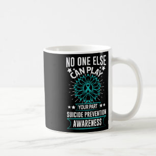 Else Can Play Your Part Suicide Prevention Awarene Coffee Mug