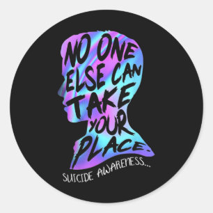 Else Can Take Your Place Suicide Awareness Classic Round Sticker