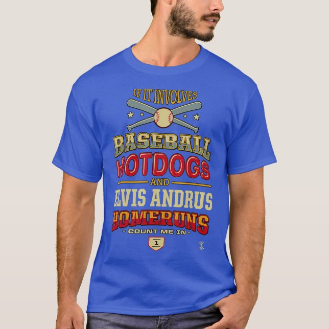 Elvis Andrus If It Involves Baseball Hotdogs T-Shirt (Front)