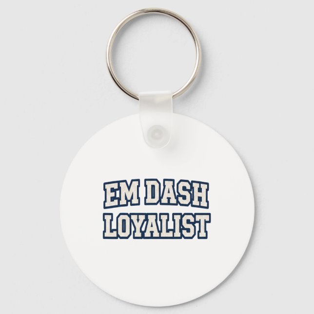 Em Dash Loyalist Funny Editor Author Writer Englis Key Ring (Front)