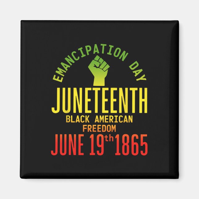 Emancipation Day Juneteenth African 1865 Freedom A Magnet (Front)