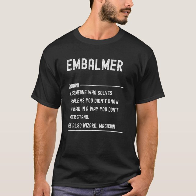 Embalmer Definition Shirts Funny Job Title (Front)