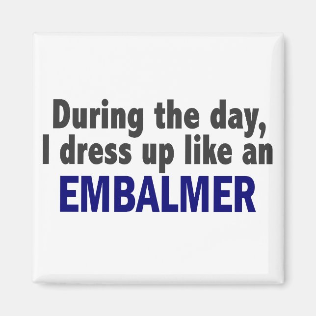 Embalmer During The Day Magnet (Front)