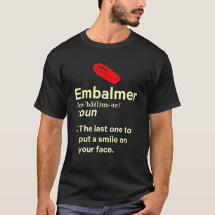 Embalmer Last One Embalming 1 T-Shirt