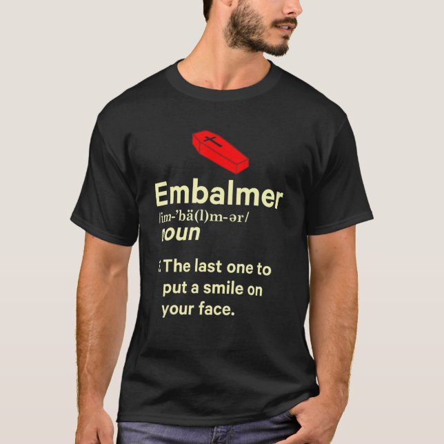 Embalmer Last One  Embalming 1 T-Shirt (Front)