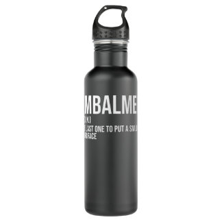 Embalmer Last One Put Smile On Your Face Embalming 710 Ml Water Bottle