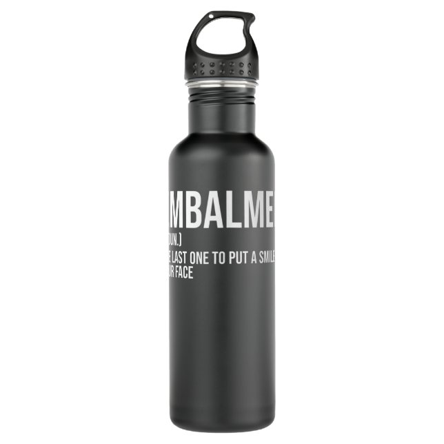 Embalmer Last One Put Smile On Your Face Embalming 710 Ml Water Bottle (Front)