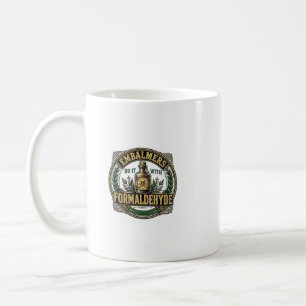 Embalmers Do It With Formaldehyde Funny Mug