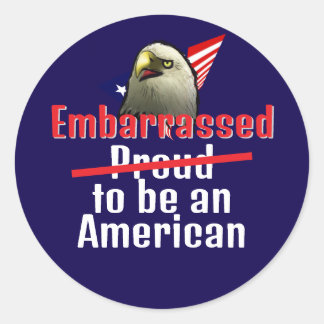 Embarrassed To Be an American Classic Round Sticker