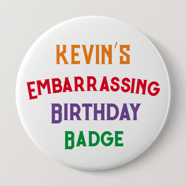 Embarrassing Funny Birthday Badge  (Front)
