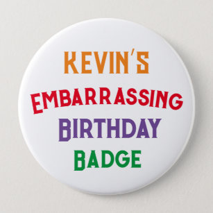 Embarrassing Funny Birthday Badge 