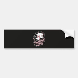 Embarrassing Funny Im Not a Good Wiper Bumper Sticker