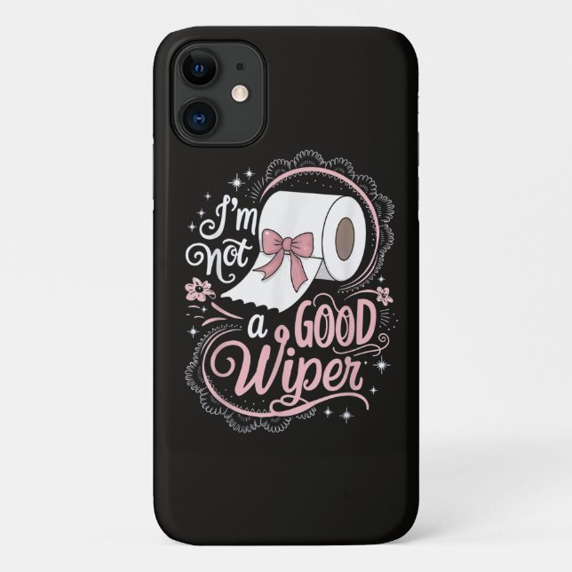 Embarrassing Funny Im Not a Good Wiper Case-Mate iPhone Case (Back)