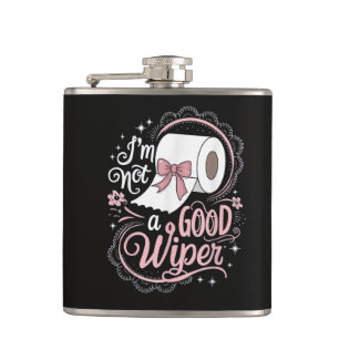 Embarrassing Funny Im Not a Good Wiper Hip Flask