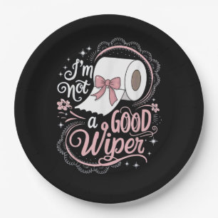 Embarrassing Funny Im Not a Good Wiper Paper Plate