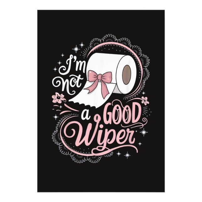 Embarrassing Funny Im Not a Good Wiper Photo Print (Front)