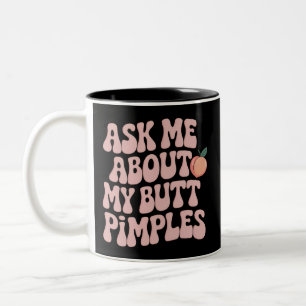 Embarrassing Funny Inappropriate Butt Pimples Meme Two-Tone Coffee Mug
