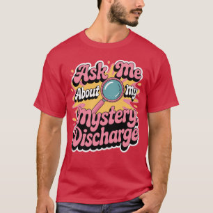 Embarrassing Funny Inappropriate Discharge Adult H T-Shirt