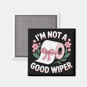 Embarrassing I'm Not A Good Wiper Funny Humour Magnet