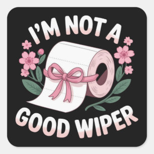 Embarrassing I'm Not A Good Wiper Funny Humour Square Sticker