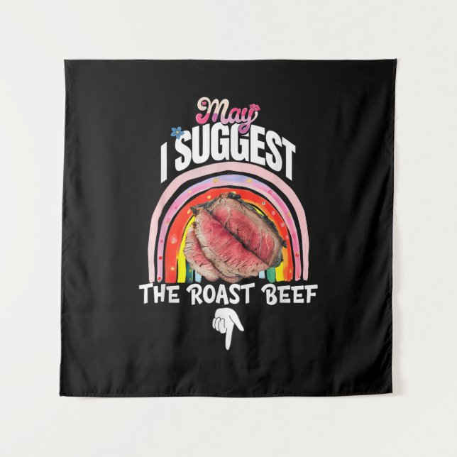 Embarrassing May I Suggest The Roast Beef Tapestry (Front)