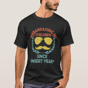 Embarrassing My Children Ever Since Dad Parents Da T-Shirt