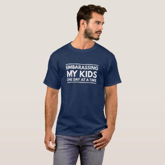 Embarrassing My Kids T-Shirt