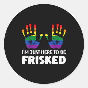 Embarring Airrt Gag Tees Exchange I'm Just Here To Classic Round Sticker