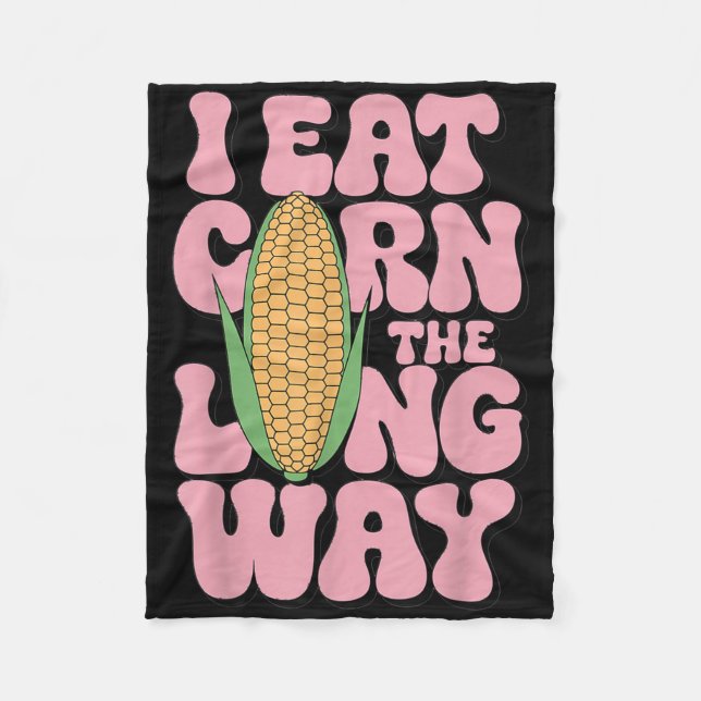 Embarring I Eat Corn The Long Way Inappropriate Hu Fleece Blanket (Front)