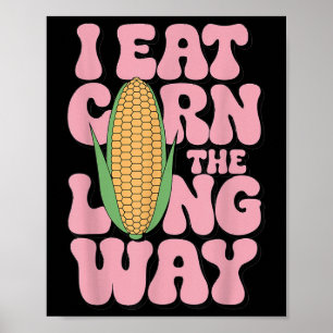 Embarring I Eat Corn The Long Way Inappropriate Hu Poster