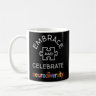 Embrace And Celebrate Neurodiversity Coffee Mug