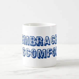 Embrace Discomfort Coffee Mug