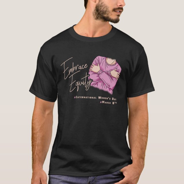 Embrace Equity International Womens Day  1 T-Shirt (Front)